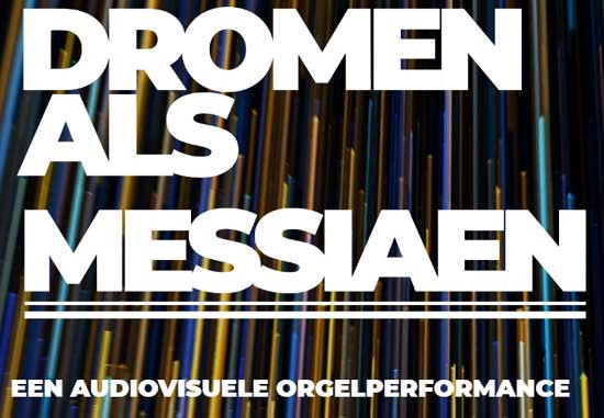 Dromen als Messiaen: een audiovisuele orgelperformance