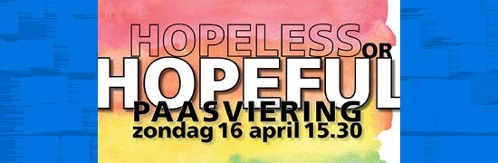 Paasviering Hopeless or Hopeful?